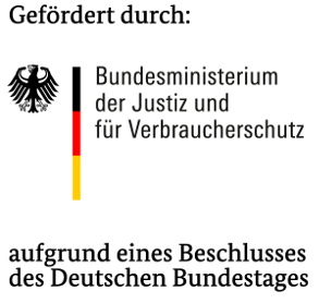 Gefördert durch: Bundesministerium der Justiz und für Verbraucherschutz auf Grund eines Beschlusses des Deutschen Bundestages